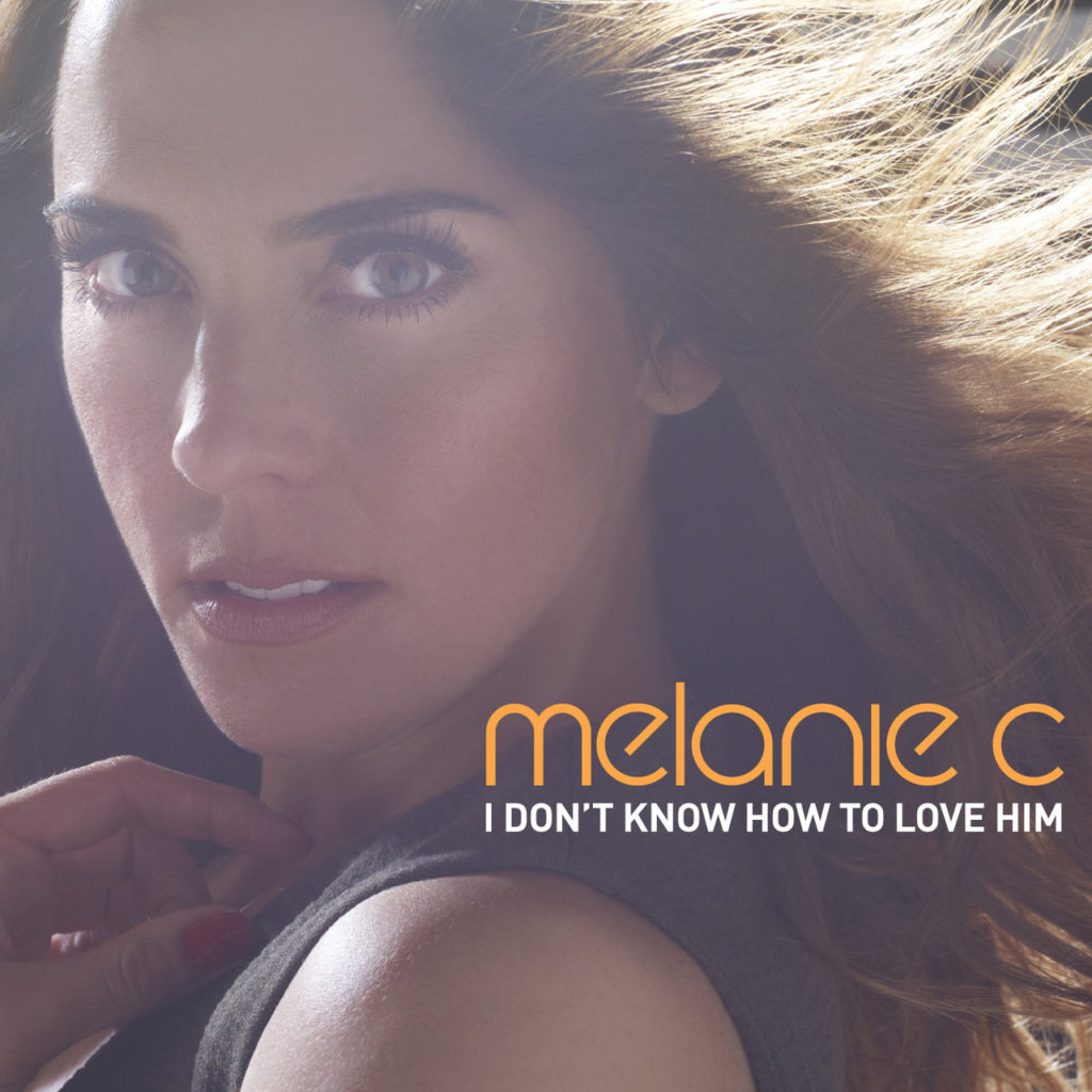 Melanie C - I Don't Know How To Love Him
